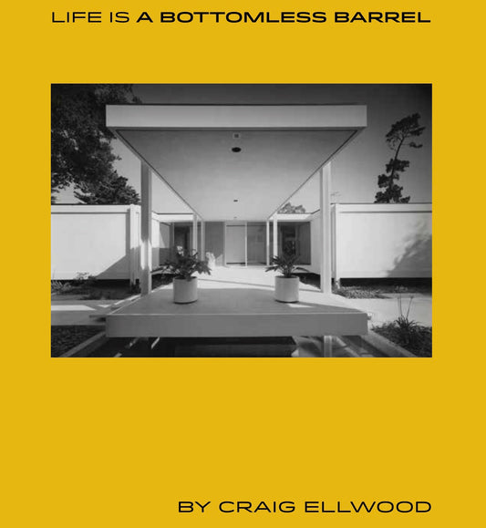 Craig Ellwood: Life is a Bottomless Barrel