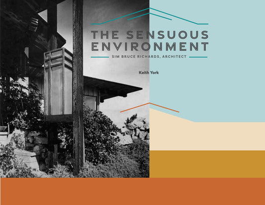 The Sensuous Environment: Sim Bruce Richards, Architect (SOFT COVER)