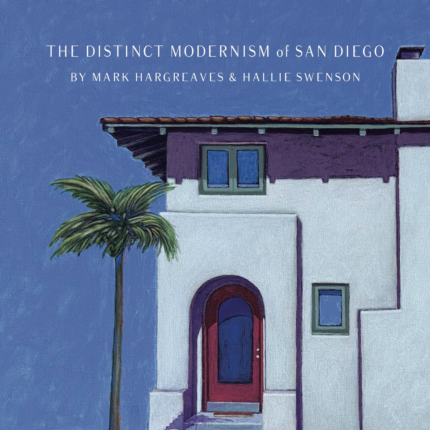 The Distinct Modernism of San Diego